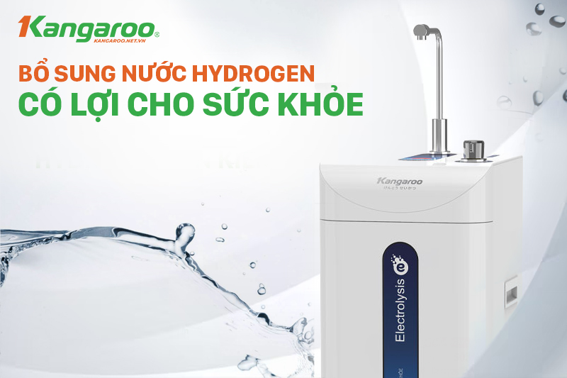 Kangaroo KG10A8ESG bổ sung nước Hydrogen có lợi cho sức khỏe