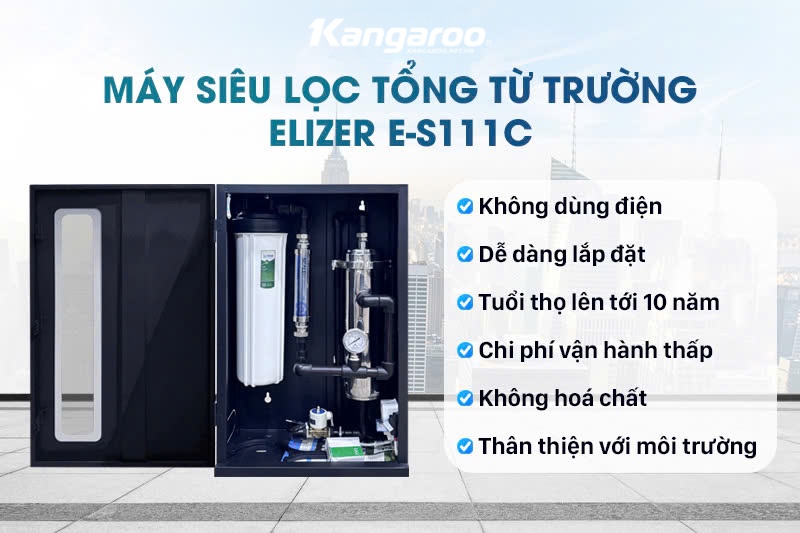 Một số lợi ích vượt trội khác của siêu lọc tổng Elizer E-S111C