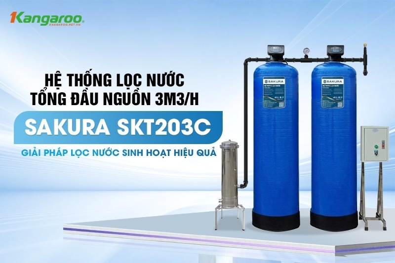Sakura SKT203C là giải pháp lọc nước sinh hoạt vượt trội