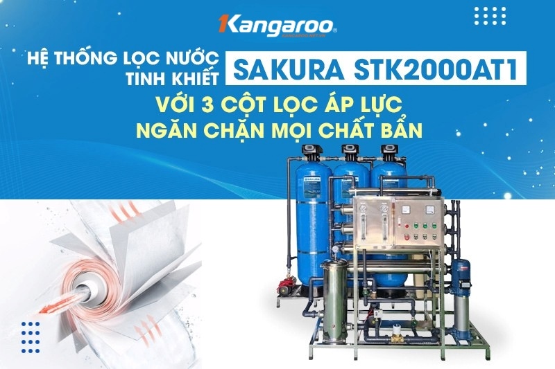 SAKURA SKTK2000/AT1P được trang bị 3 cột lọc áp lực mạnh mẽ