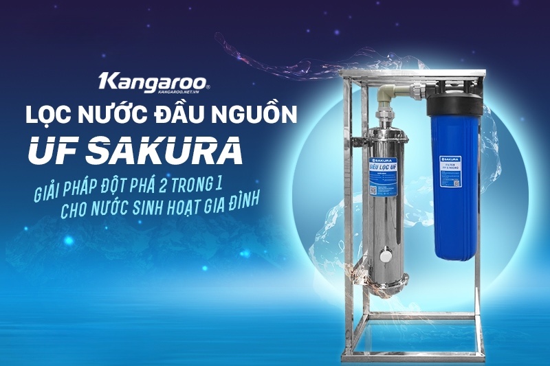 Lọc đầu nguồn UF Sakura - Giải ph&aacute;p lọc nước sinh hoạt đột ph&aacute;
