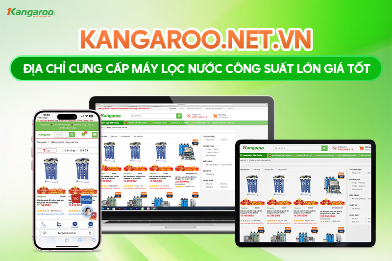 Kangaroo.net.vn - Địa chỉ mua máy lọc nước công suất lớn chính hãng